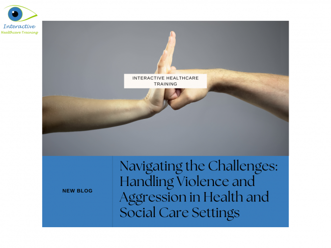 Navigating the Challenges Handling Violence and Aggression in Health and Social Care Settings