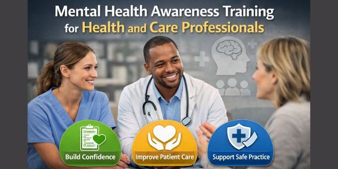 Mental Health Awareness Training for Health and Care Professionals showing healthcare staff in a training session discussing patient care, confidence building, and safe practices.